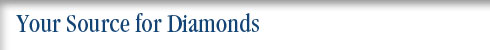 Your Source for Diamonds